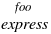 {express}over{foo}